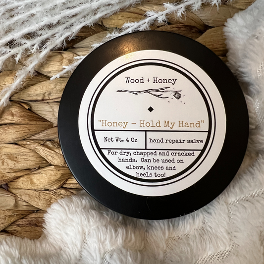 "Honey, Hold My Hand" ~ hand repair salve ~ 4 oz