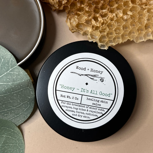 "Honey, It's All Good" ~ healing skin salve ~ 2 oz